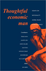 Thoughtful Economic Man: Essays on Rationality, Moral Rules and Benevolence - J. Gay Tulip Meeks