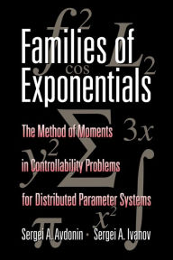Families of Exponentials: The Method of Moments in Controllability Problems for Distributed Parameter Systems Sergei A. Avdonin Author