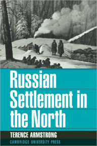 Russian Settlement in the North - Terence Armstrong