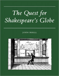 The Quest for Shakespeare's Globe - John Orrell