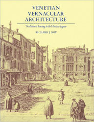 Venetian Vernacular Architecture: Traditional Housing in the Venetian Lagoon Richard J. Goy Author