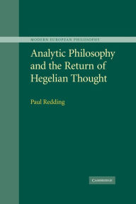 Analytic Philosophy and the Return of Hegelian Thought Paul Redding Author