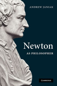 Newton as Philosopher Andrew Janiak Author