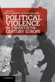 Political Violence in Twentieth-Century Europe Donald Bloxham Editor