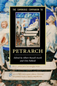 The Cambridge Companion to Petrarch Albert Russell Ascoli Editor