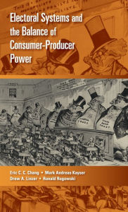 Electoral Systems and the Balance of Consumer-Producer Power Eric C. C. Chang Author