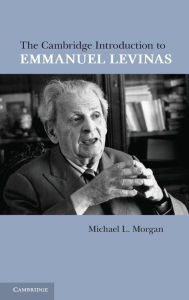 The Cambridge Introduction to Emmanuel Levinas Michael L. Morgan Author