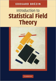 Introduction to Statistical Field Theory Edouard BrÃ©zin Author