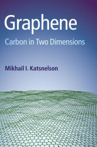 Graphene: Carbon in Two Dimensions Mikhail I. Katsnelson Author