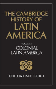 The Cambridge History of Latin America Leslie Bethell Editor