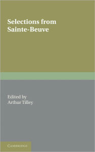Selections from Sainte-Beuve Charles Augustin Sainte-Beuve Author