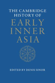 The Cambridge History of Early Inner Asia Denis Sinor Editor