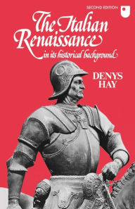The Italian Renaissance in its Historical Background Denys Hay Author