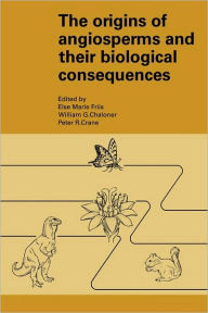 The Origins of Angiosperms and their Biological Consequences Else Marie Friis Editor