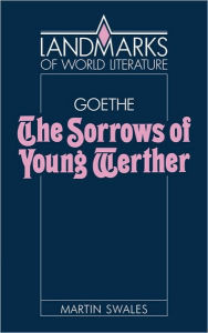Goethe: The Sorrows of Young Werther Martin Swales Author