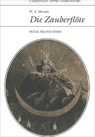 W. A. Mozart: Die Zauberflöte Peter Branscombe Author