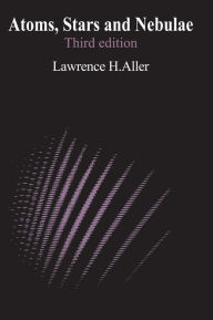 Atoms, Stars, and Nebulae Lawrence H. Aller Author