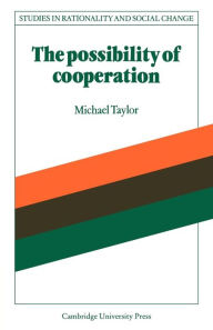The Possibility of Cooperation Michael Taylor Author