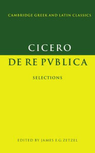 Cicero: De re publica: Selections Marcus Tullius Cicero Author