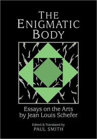 The Enigmatic Body: Essays on the Arts Jean-Louis Schefer Author