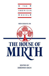 New Essays on 'The House of Mirth' Deborah Esch Editor