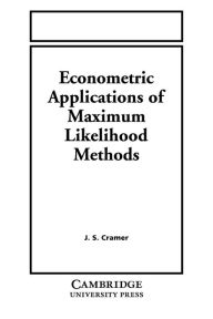 Econometric Applications of Maximum Likelihood Methods Jan Salomon Cramer Author