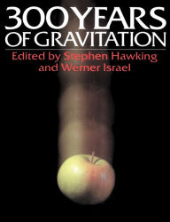 Three Hundred Years of Gravitation Stephen Hawking Editor