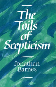 The Toils of Scepticism Jonathan Barnes Author