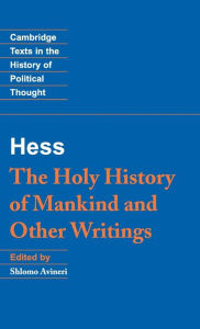 Moses Hess: The Holy History of Mankind and Other Writings Moses Hess Author