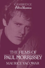The Films of Paul Morrissey Maurice Yacowar Author
