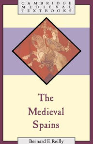 The Medieval Spains Bernard F. Reilly Author