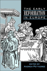 The Early Reformation in Europe Andrew Pettegree Editor