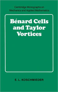 Bénard Cells and Taylor Vortices E. L. Koschmieder Author