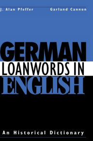 German Loanwords in English: An Historical Dictionary J. Alan Pfeffer Editor