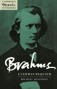 Brahms: A German Requiem Michael Musgrave Author