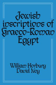 Jewish Inscriptions of Graeco-Roman Egypt William Horbury Editor