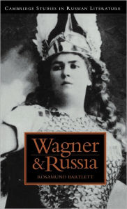 Wagner and Russia Rosamund Bartlett Author