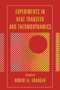 Experiments in Heat Transfer and Thermodynamics Robert Alan Granger Editor
