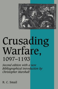 Crusading Warfare, 1097-1193 R. C. Smail Author