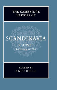 The Cambridge History of Scandinavia Knut Helle Editor