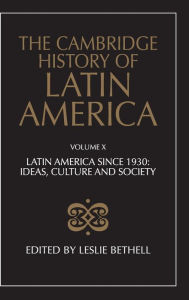The Cambridge History of Latin America Leslie Bethell Editor