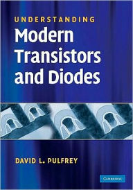 Understanding Modern Transistors and Diodes David L. Pulfrey Author
