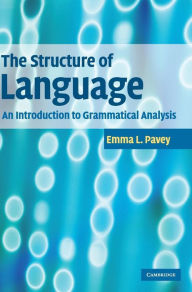The Structure of Language: An Introduction to Grammatical Analysis Emma L. Pavey Author