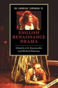 The Cambridge Companion to English Renaissance Drama A. R. Braunmuller Editor