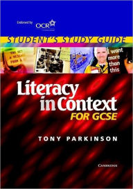 Literacy in Context for GCSE Student's Study Guide - Tony Parkinson