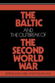The Baltic and the Outbreak of the Second World War John Hiden Editor
