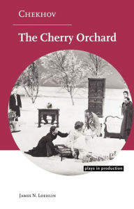 Chekhov: The Cherry Orchard James N. Loehlin Author