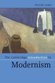 The Cambridge Introduction to Modernism Pericles Lewis Author