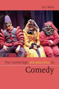 The Cambridge Introduction to Comedy Eric Weitz Author