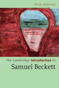 The Cambridge Introduction to Samuel Beckett Ronan  McDonald Author